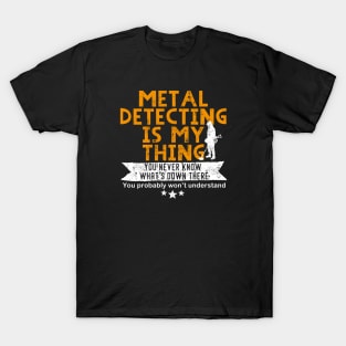 Metal detecting t-shirt, great metal detecting gift idea T-Shirt